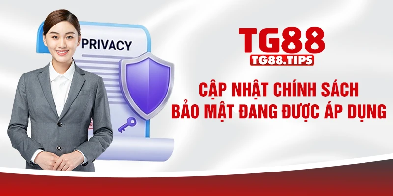 Cập nhật chính sách bảo mật đang được áp dụng Cập nhật chính sách bảo mật đang được áp dụng