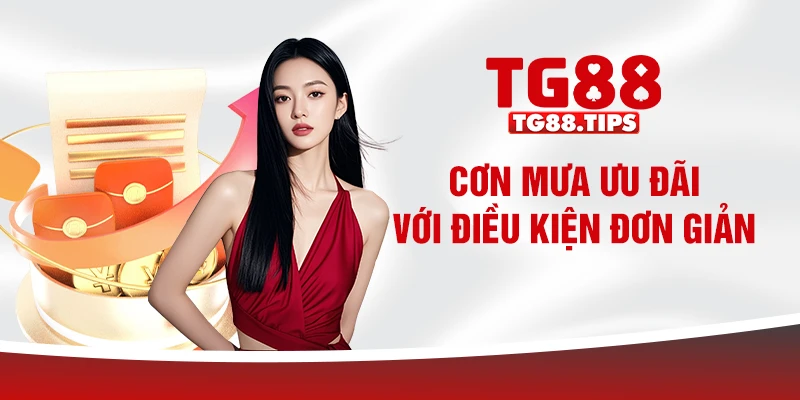 Cơn mưa ưu đãi với điều kiện đơn giản Cơn mưa ưu đãi với điều kiện đơn giản