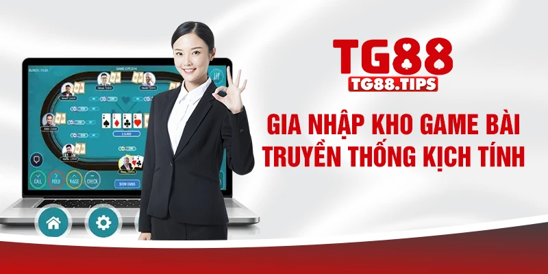 Gia nhập kho game bài truyền thống kịch tính Gia nhập kho game bài truyền thống kịch tính