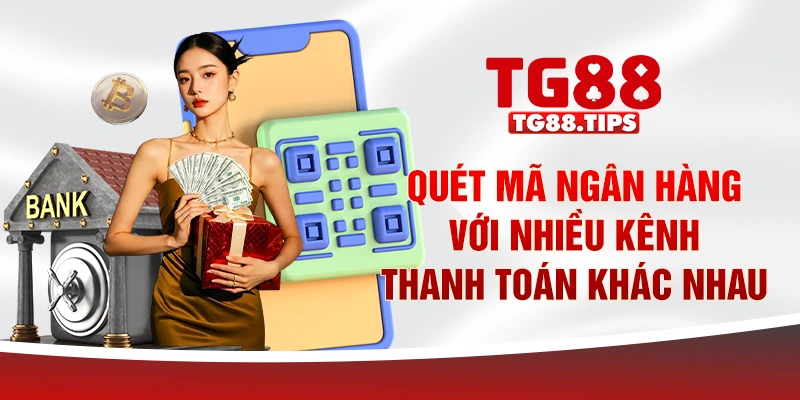 Quét mã ngân hàng với nhiều kênh thanh toán khác nhau