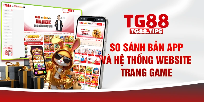 So sánh bản app và hệ thống website trang game So sánh bản app và hệ thống website trang game
