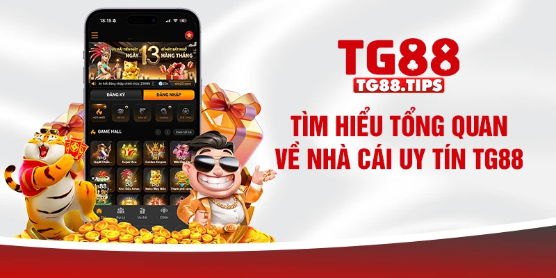 Tìm hiểu tổng quan về nhà cái uy tín TG88 Tìm hiểu tổng quan về nhà cái uy tín TG88