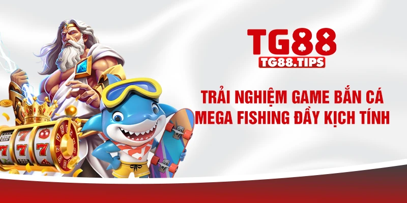Trải nghiệm game bắn cá Mega Fishing đầy kịch tính Trải nghiệm game bắn cá Mega Fishing đầy kịch tính