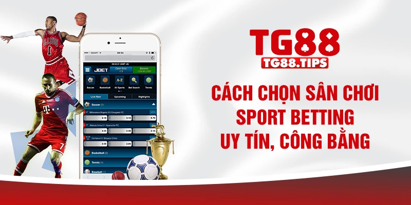 Cách chọn sân chơi sport betting uy tín, công bằng Cách chọn sân chơi sport betting uy tín, công bằng