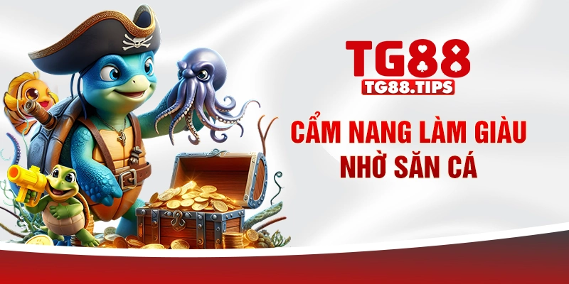 Cẩm nang làm giàu nhờ săn cá Cẩm nang làm giàu nhờ săn cá