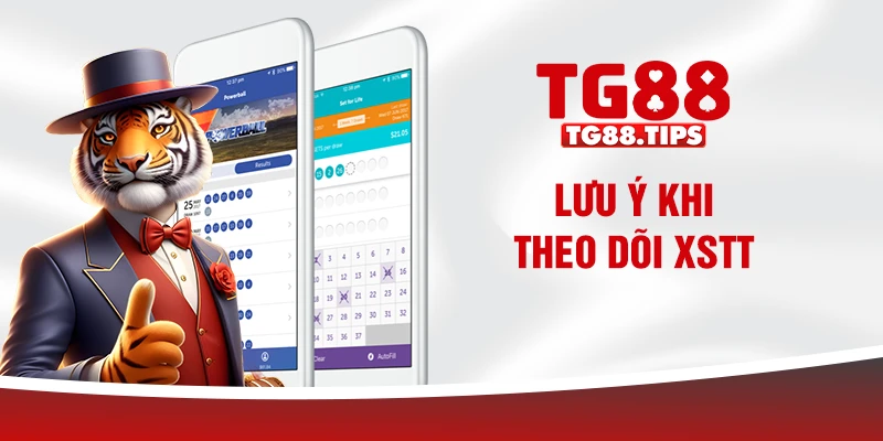 Lưu ý khi theo dõi XSTT Lưu ý khi theo dõi XSTT