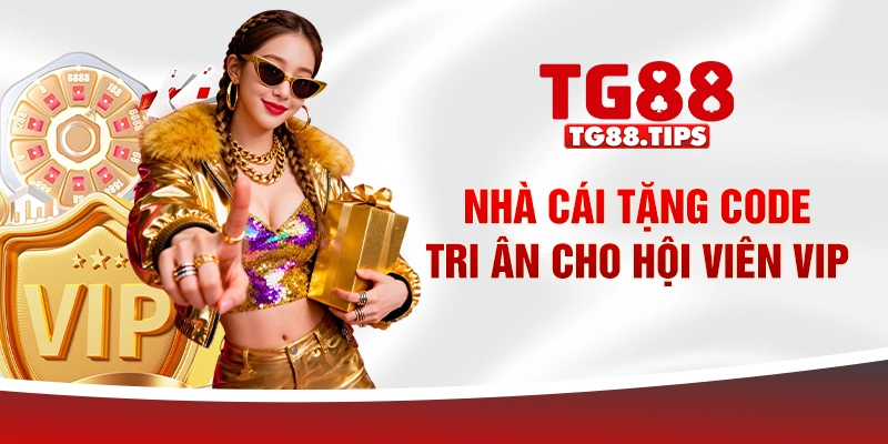 Nhà cái tặng code tri ân cho hội viên VIP Nhà cái tặng code tri ân cho hội viên VIP
