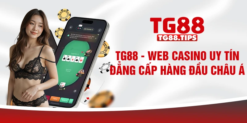 TG88 - Web casino uy tín, đẳng cấp hàng đầu châu Á TG88 - Web casino uy tín, đẳng cấp hàng đầu châu Á